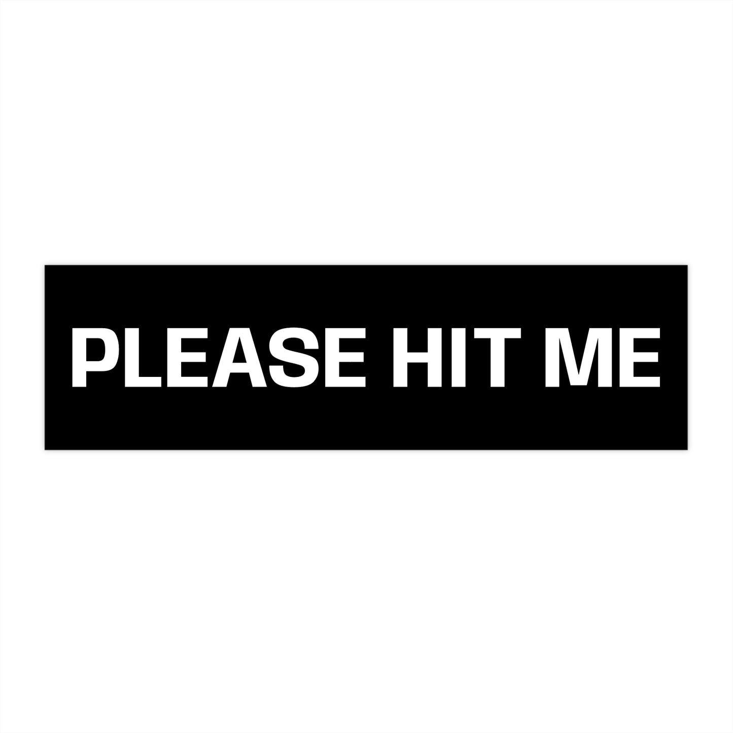 PLEASE HIT ME Bumper Sticker