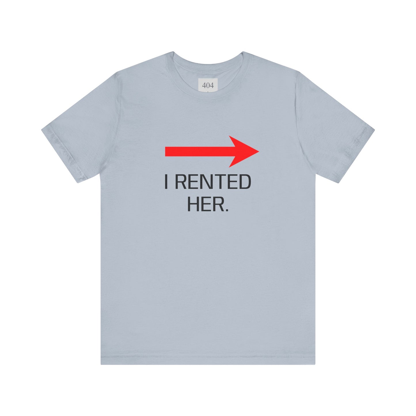 I RENTED HER. Tee Shirt
