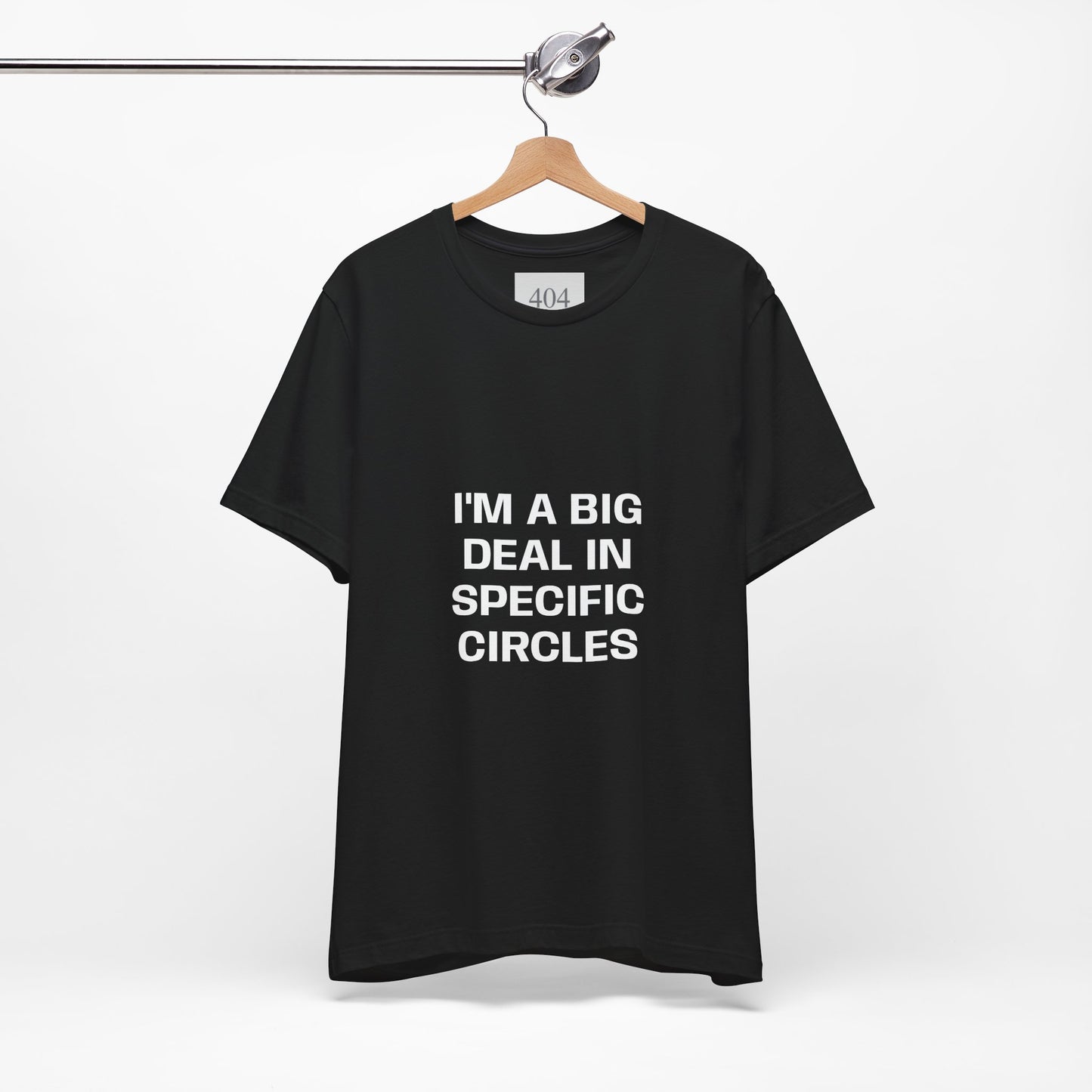 I'M A BIG DEAL IN SPECIFIC CIRCLES Tee Shirt