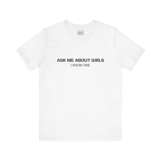 ASK ME ABOUT GIRLS Tee Shirt