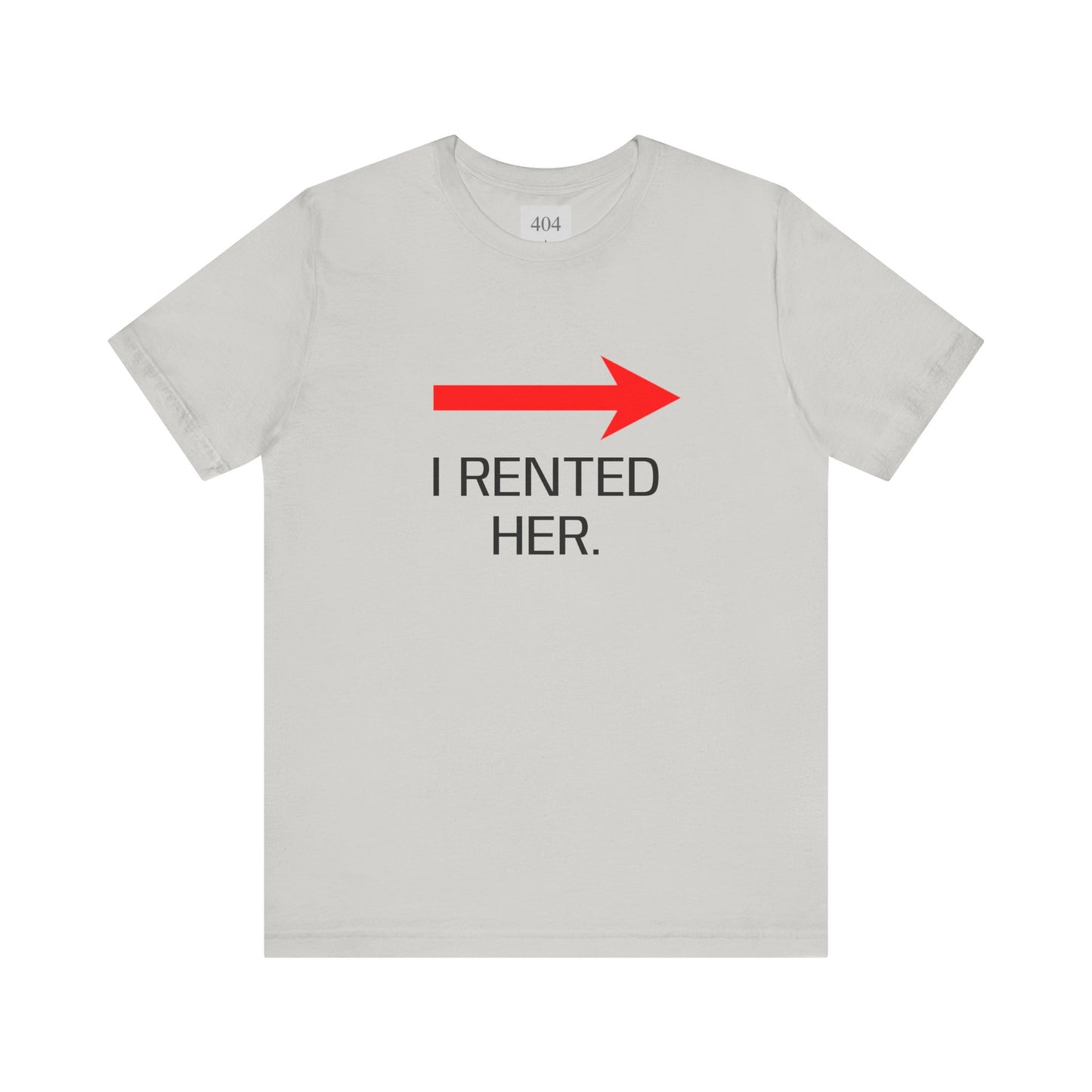 I RENTED HER. Tee Shirt