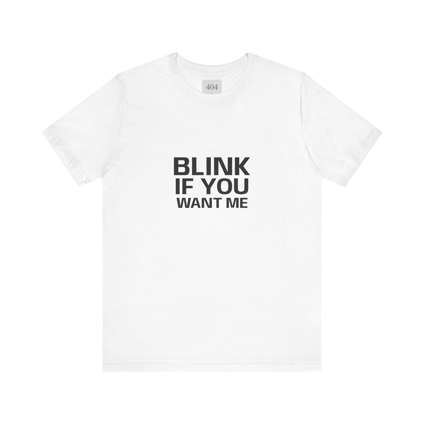 Blink If You Want Me Tee Shirt