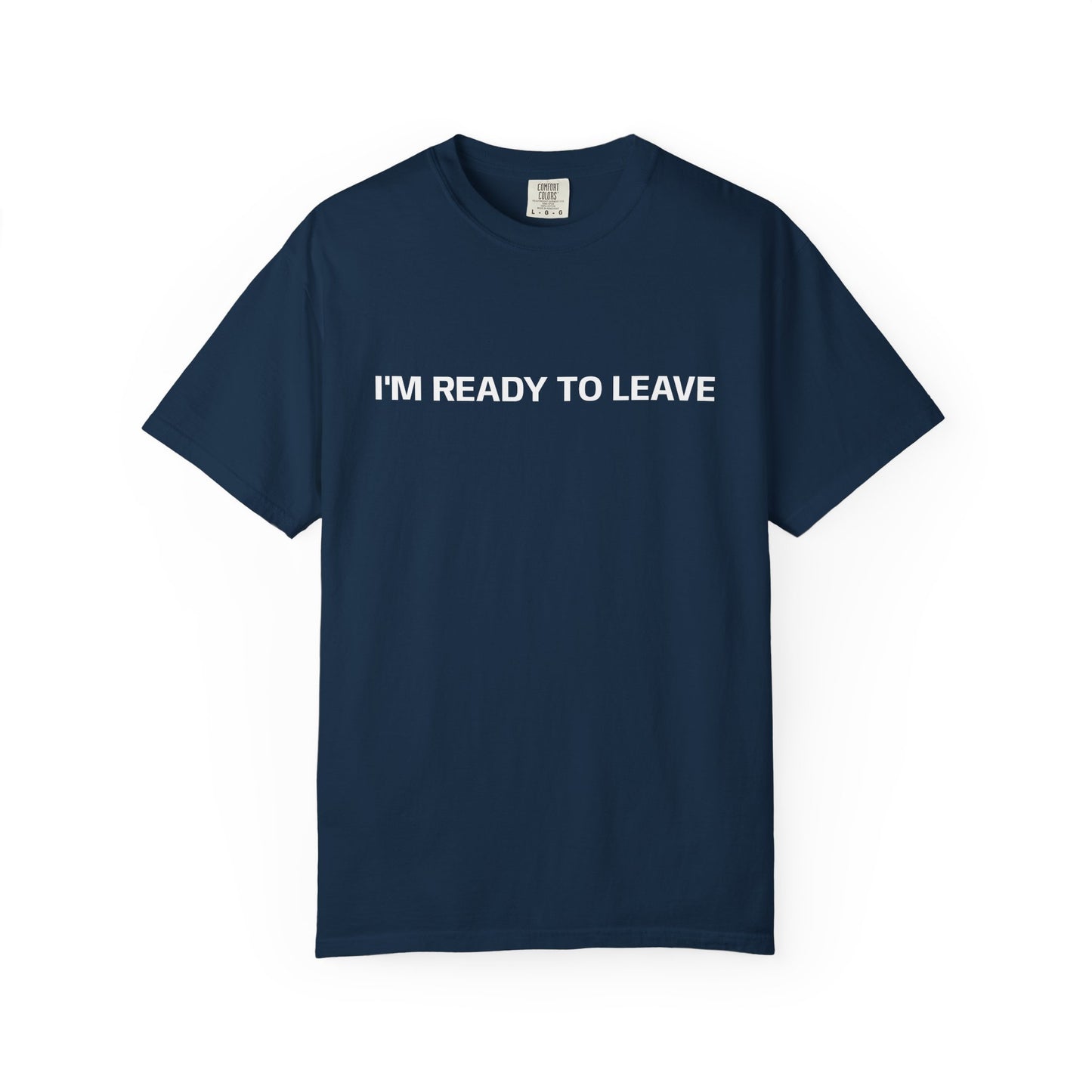 I'm Ready to Leave T-Shirt