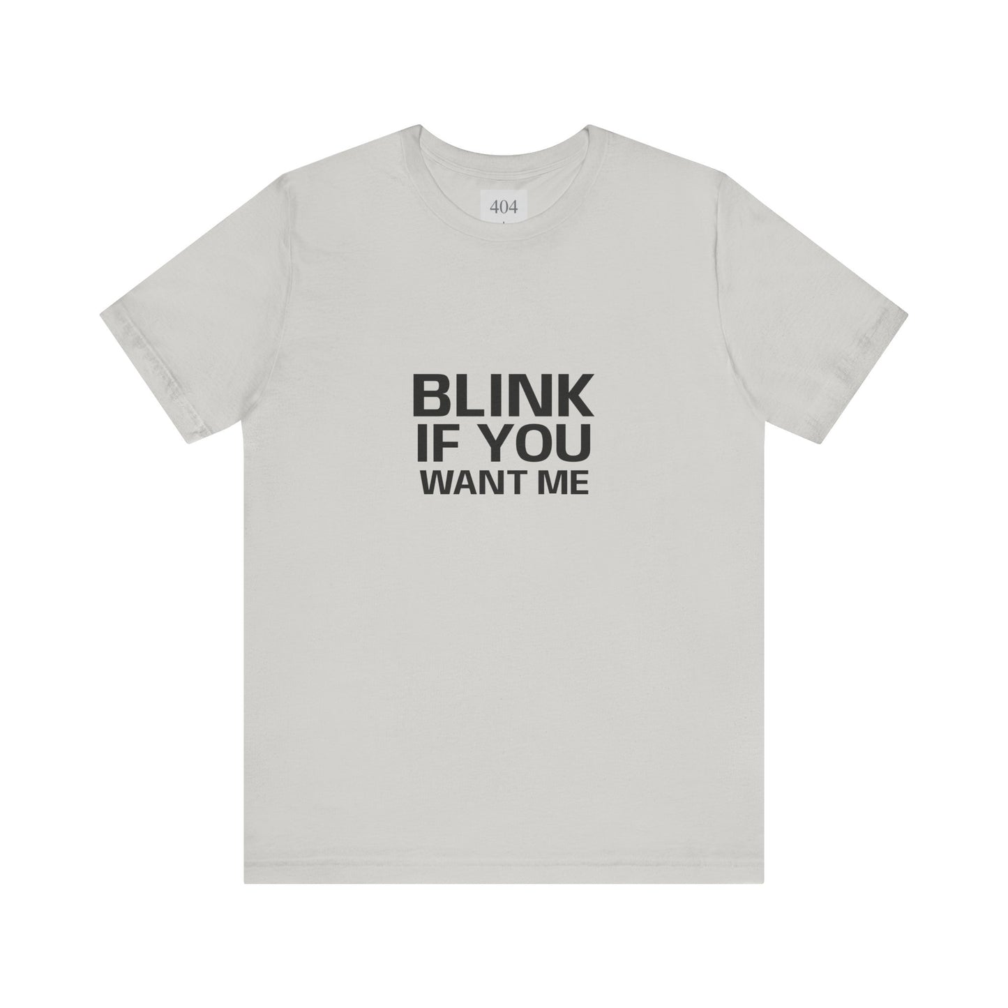 Blink If You Want Me Tee Shirt