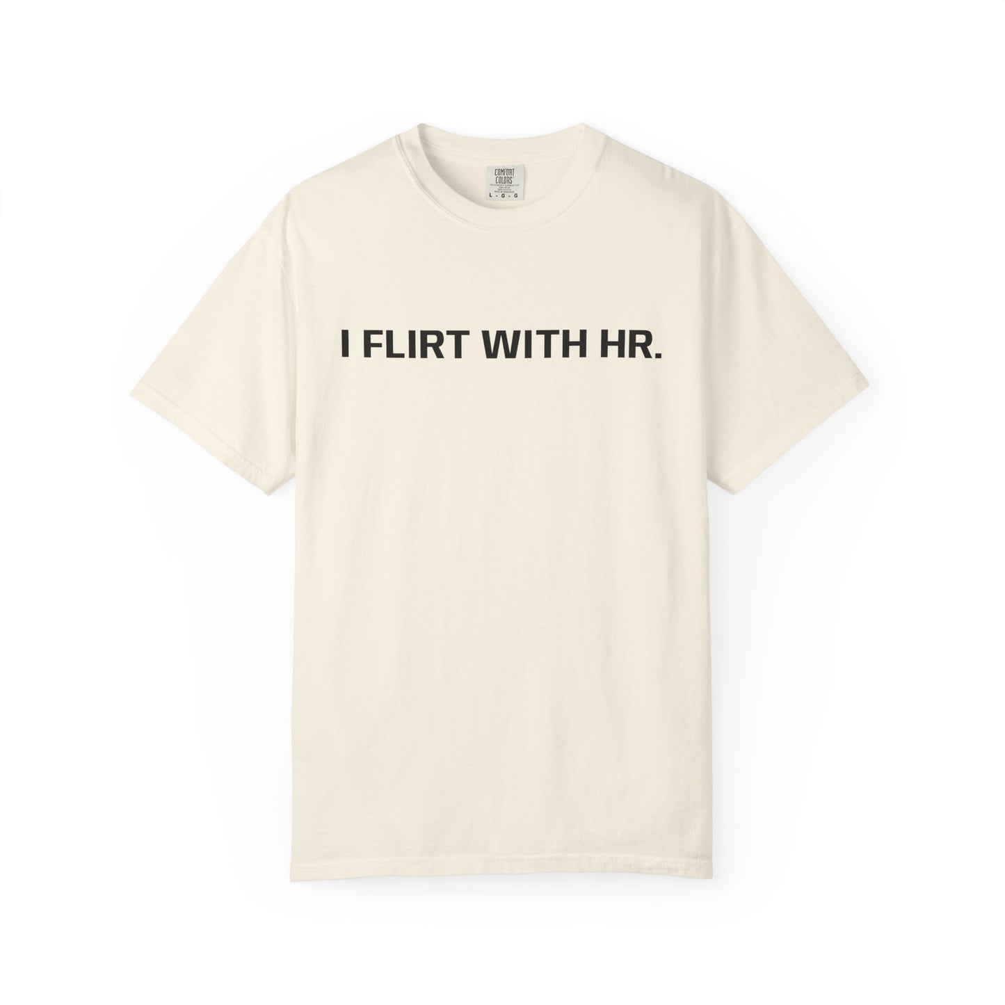 I FLIRT WITH HR. T-Shirt