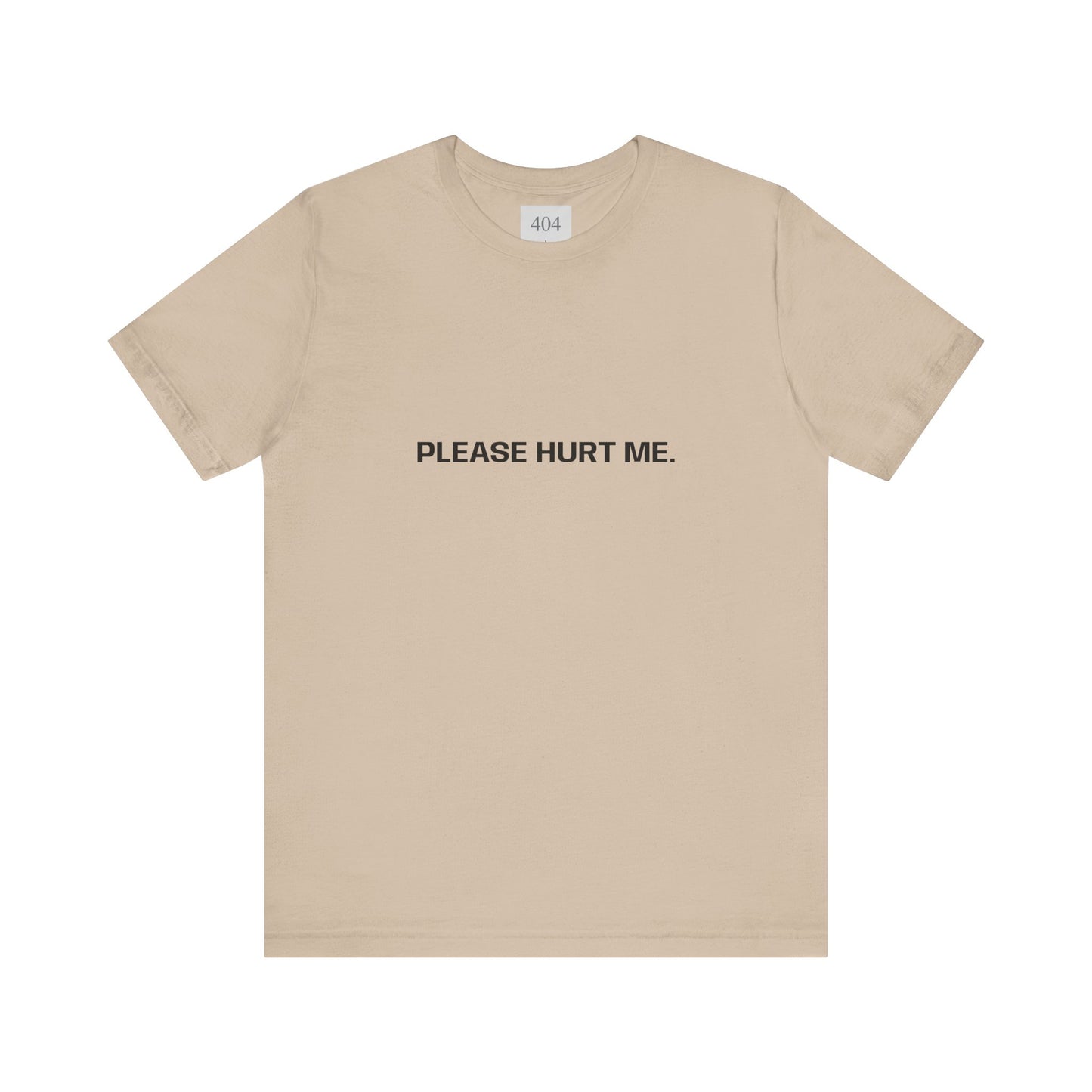 Please Hurt Me. Tee Shirt