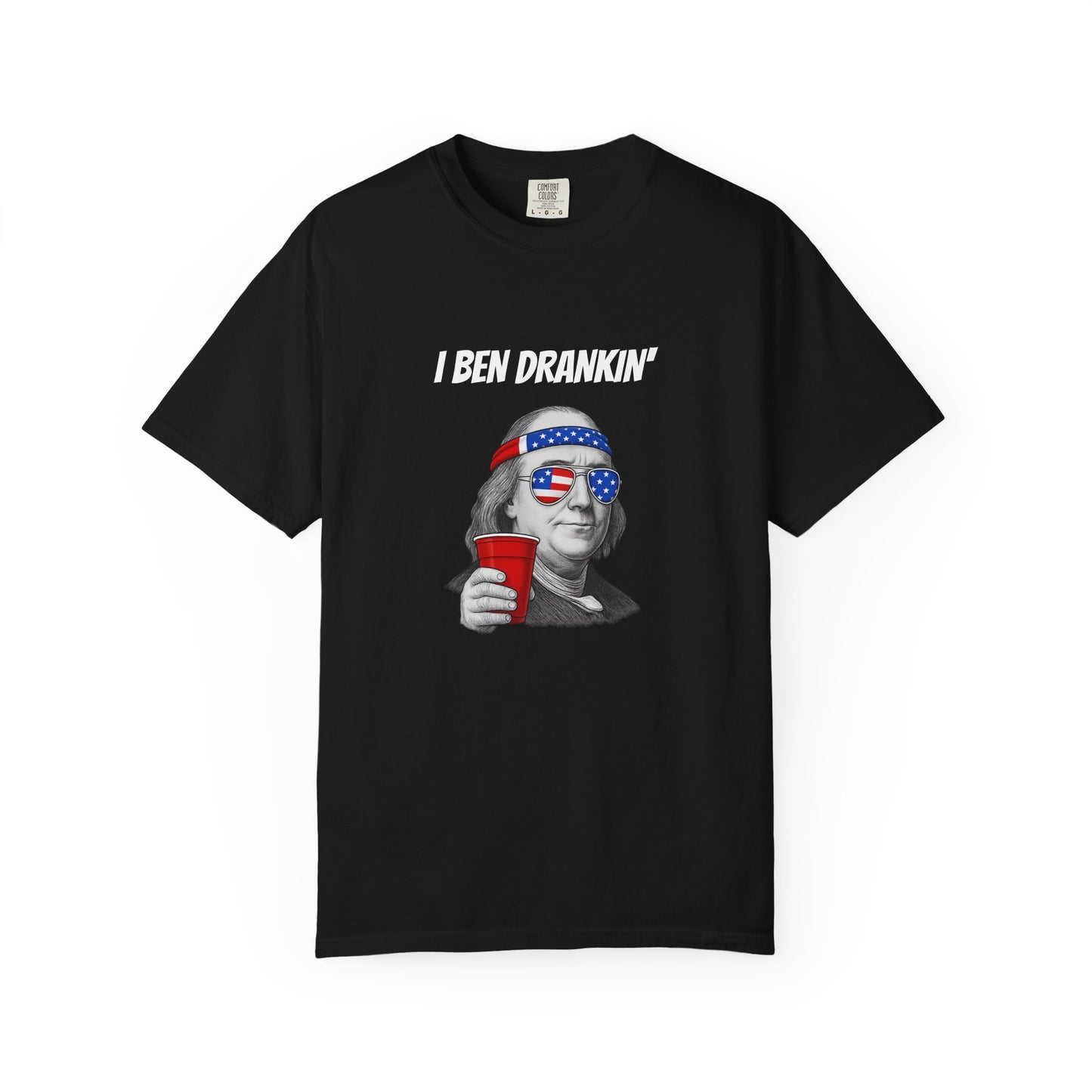 I BEN DRANKIN' T-Shirt