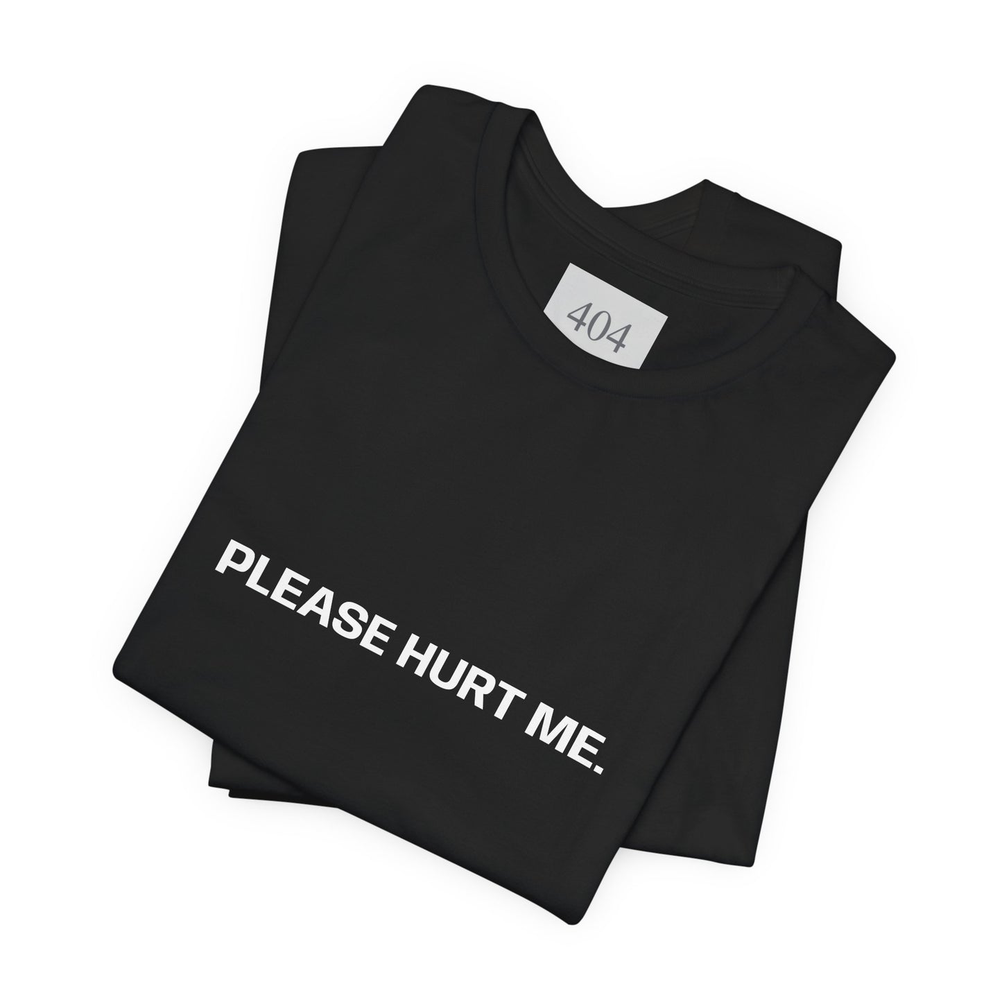 Please Hurt Me. Tee Shirt