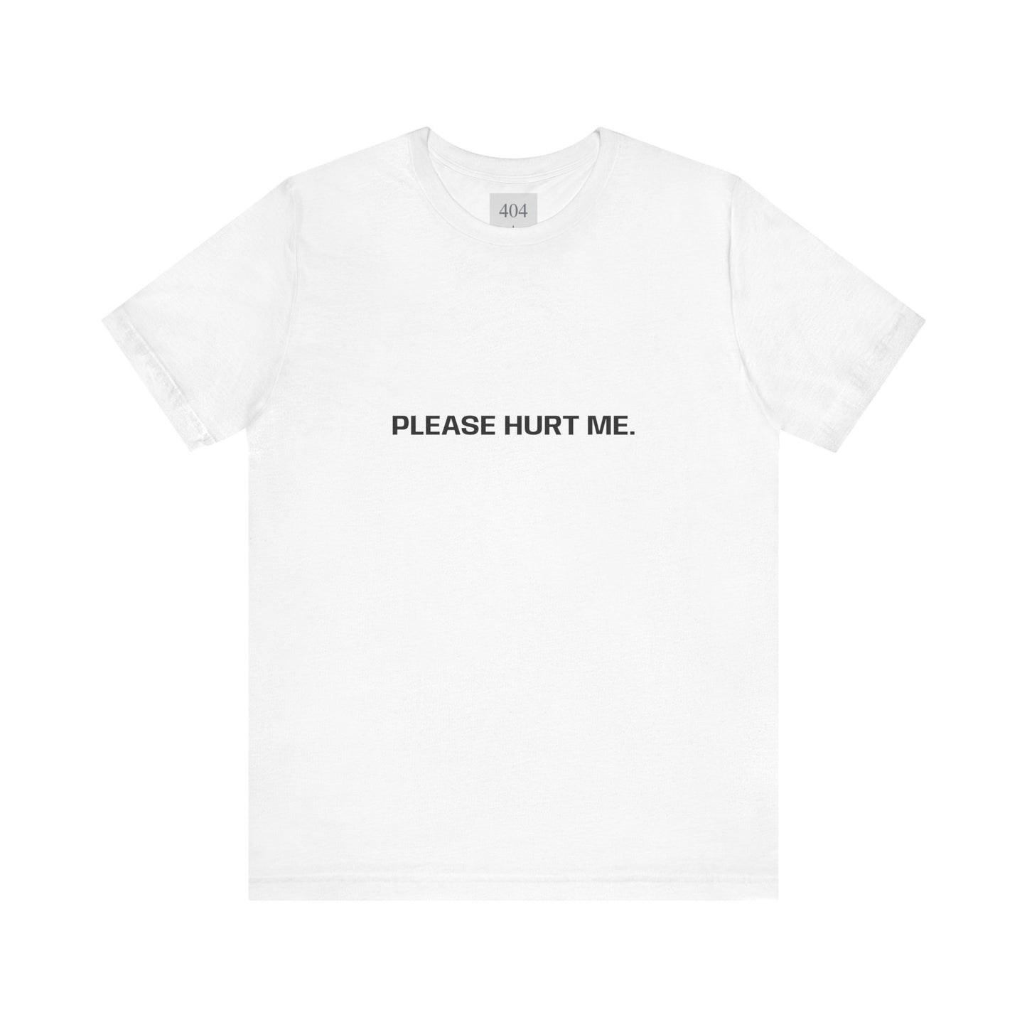 Please Hurt Me. Tee Shirt