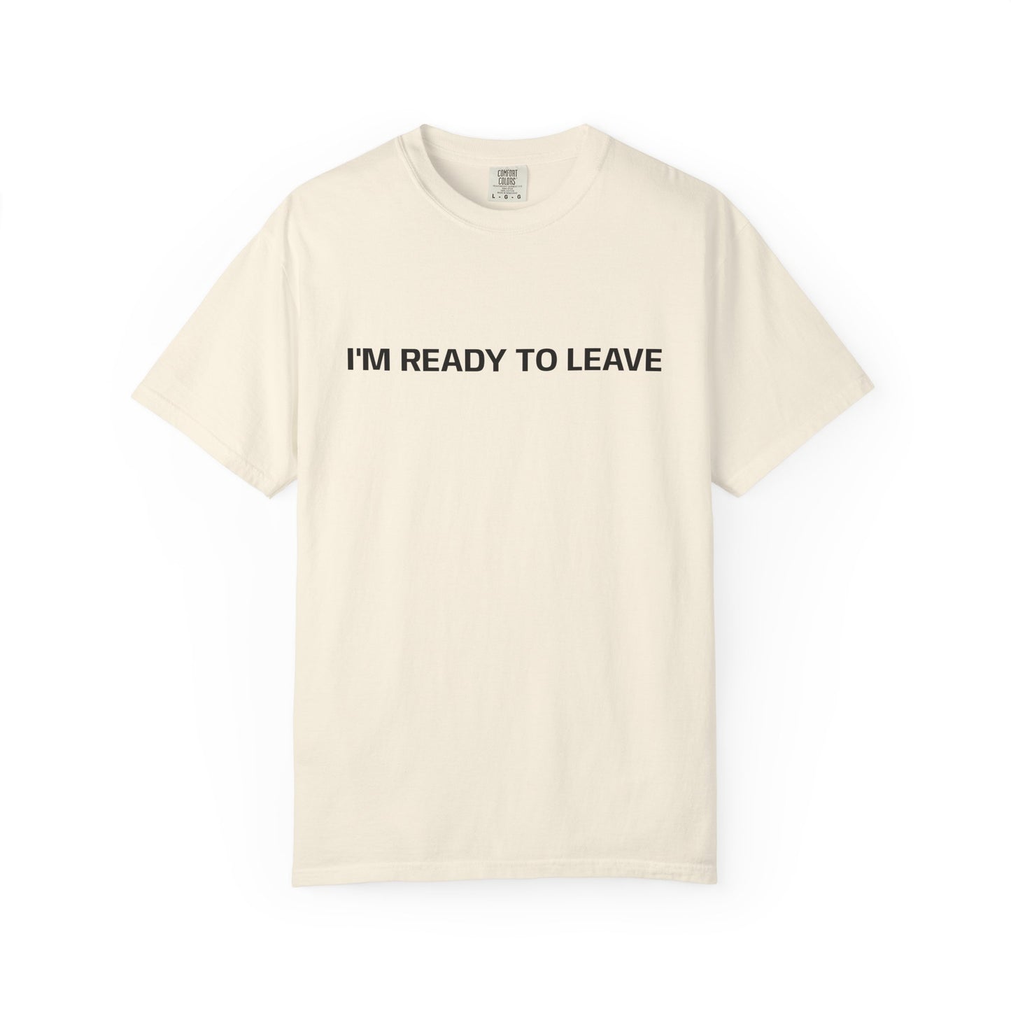 I'm Ready to Leave T-Shirt