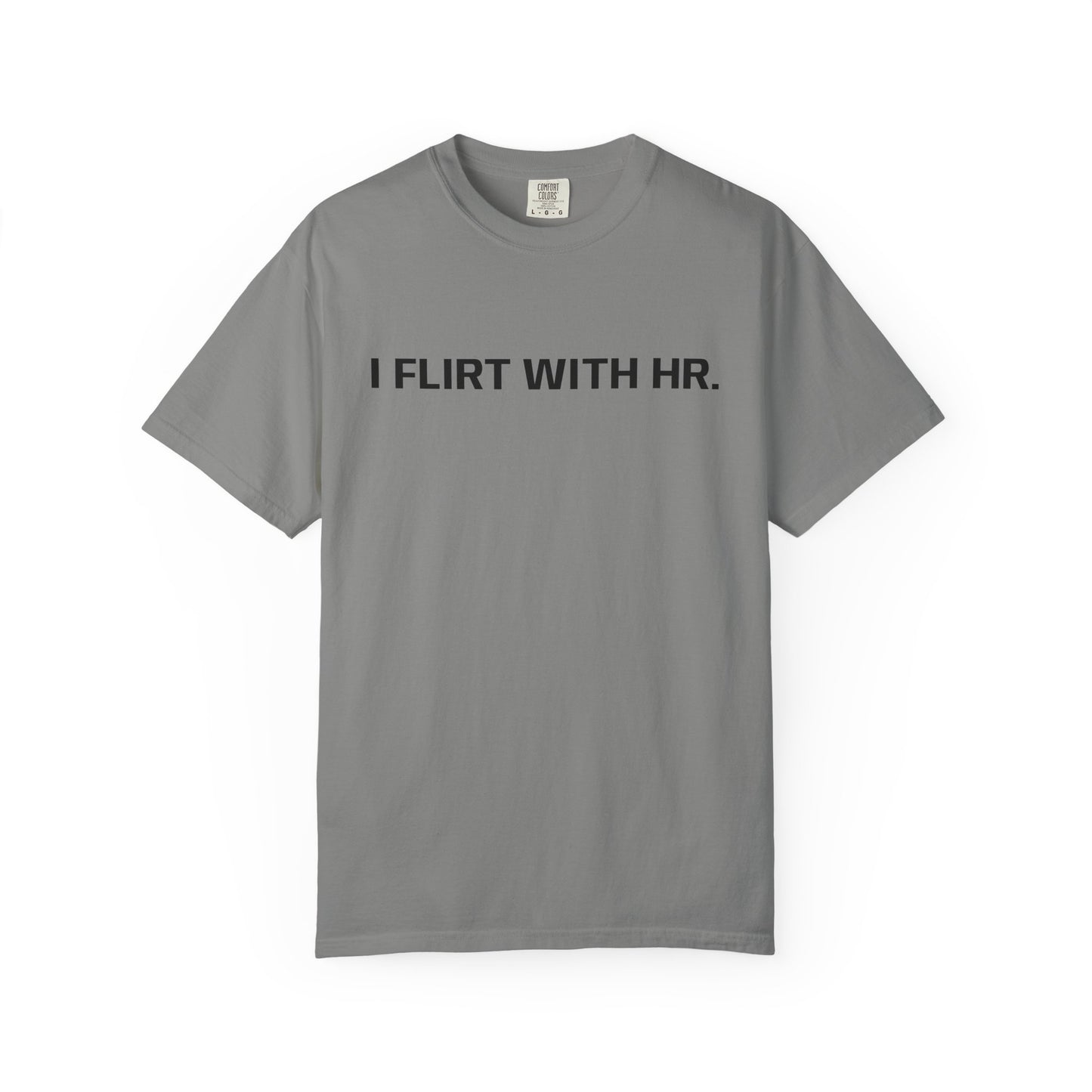 I FLIRT WITH HR. T-Shirt