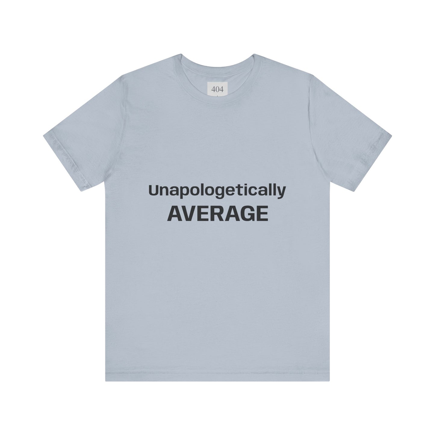 Unapologetically Average Tee Shirt
