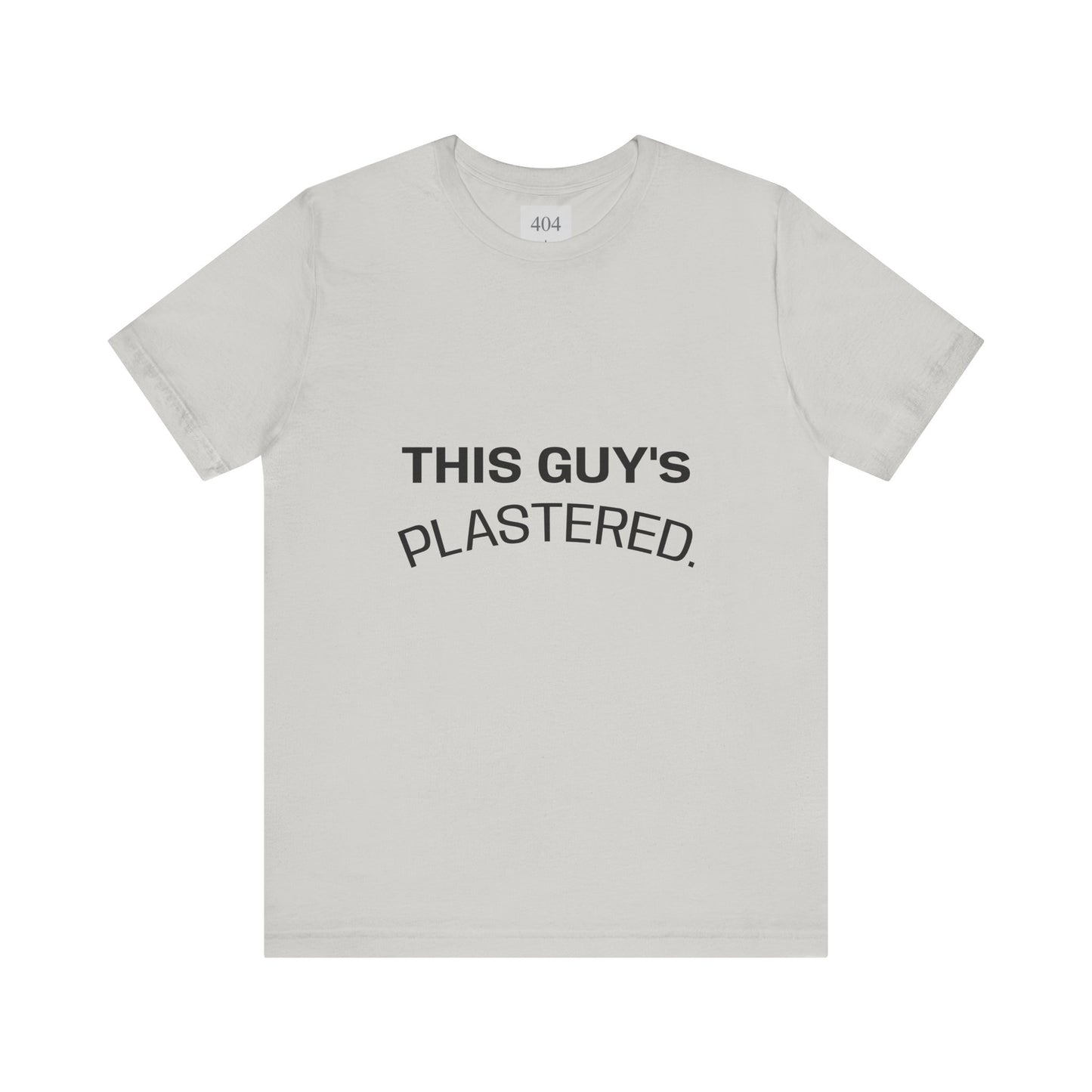 THIS GUY'S PLASTERED. Tee Shirt
